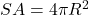 SA = 4\pi R^2