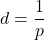 \[d = \frac{1}{p}\]