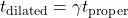 t_{\rm dilated} = \gamma t_{\rm proper}