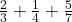 \frac{2}{3} + \frac{1}{4} + \frac{5}{7}