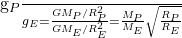 $\frac{g_{P}}{g_{E}} =  \frac{GM_{P}/R_{P}^2}{GM_{E}/R_{E}^2} = \frac{M_{P}}{M_{E}} \sqrt{\frac{R_{P}}{R_{E}}}$