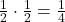\frac {1}{2} \cdot \frac {1}{2} = \frac {1}{4}