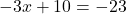Rendered by QuickLaTeX.com -3x + 10 = -23