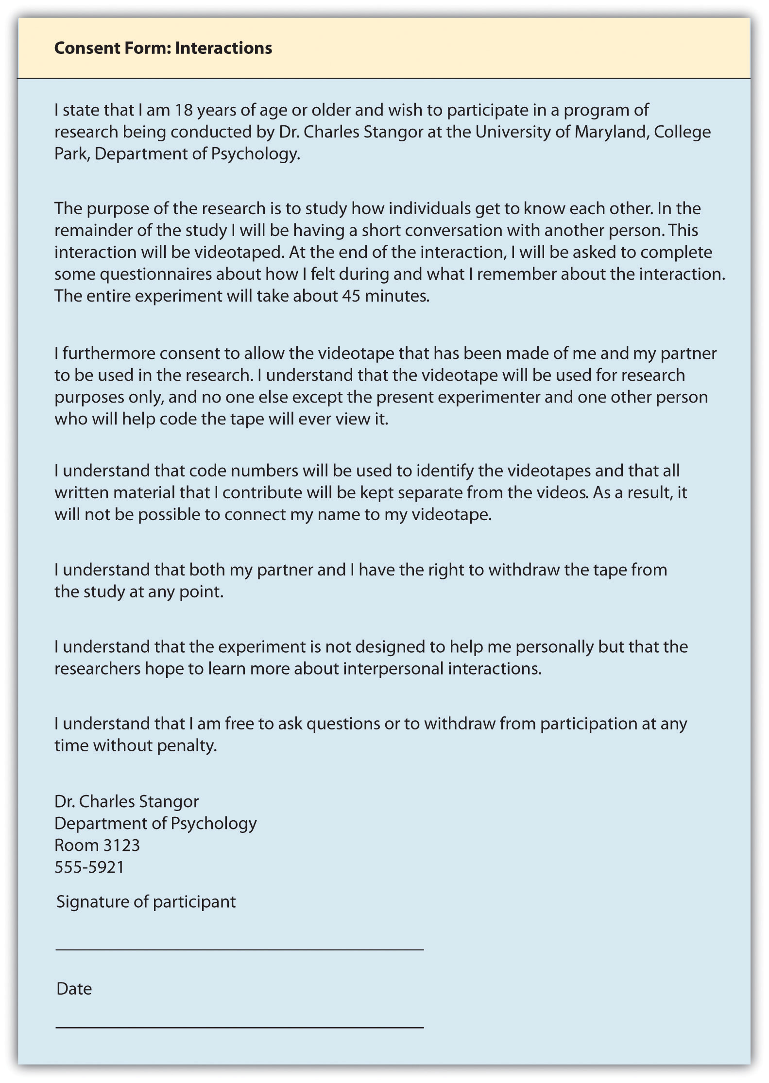 The informed consent form explains the research procedures and informs the participant of his or her rights during the investigation.